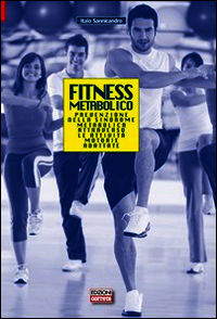 9788898889068 - Fitness metabolico. Prevenzione della sindrome metabolica attraverso le attività motorie adattate