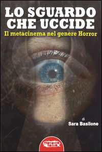 9788898896455 - Lo sguardo che uccide. Il metacinema nel genere horror