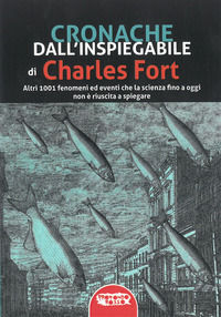 9788898896806 - Cronache dall'inspiegabile. Altri 1001 fenomeni ed eventi che la scienza fino a oggi non è riuscita a spiegare