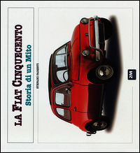 9788898909407 - La Fiat 500. Storia di un mito. Ediz. illustrata