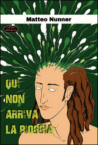 9788898916047 - Qui non arriva la pioggia