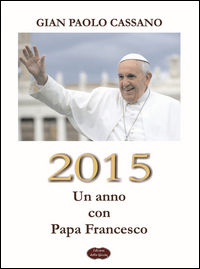 9788898916177 - 2015. Un anno con Papa Francesco