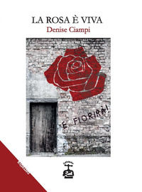 9788898917778 - La rosa è viva