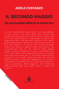 9788898917952 - Il secondo viaggio. Gli imprevedibili effetti di un Grand Tour