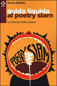 9788898922192 - Guida liquida al poetry slam. La rivincita della poesia