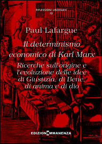 9788898926350 - Il determinismo economico di Karl Marx. Ricerche sull'origine e l'evoluzione delle idee di giustizia, di bene, di anima