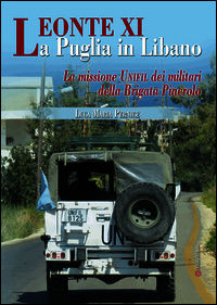 9788898936007 - Leonte XI la Puglia in Libano. La missione Unifil dei militari della Brigata Pinerolo