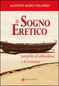 9788898936496 - Il sogno eretico. Pamphlet di abbandono e di resistenza