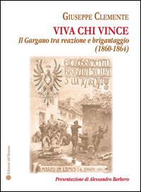 9788898936588 - Viva chi vince. Il Gargano tra reazione e brigantaggio (1860-1864)