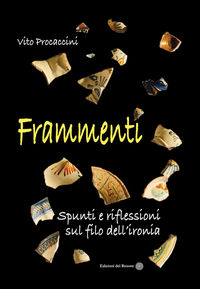 9788898936618 - Frammenti. Spunti e riflessioni sul filo dell'ironia