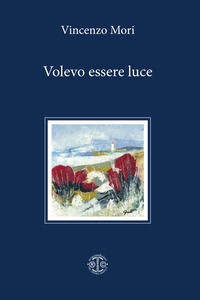 9788898943500 - Volevo essere luce