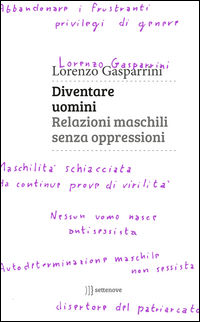 9788898947157 - Diventare uomini. Relazioni maschili senza oppressioni