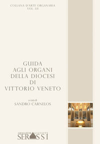 9788898958726 - Guida agli organi della diocesi di Vittorio Veneto