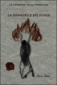 9788898963003 - La domatrice del fuoco