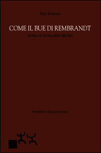 9788898963225 - Come il bue di Rembrandt. Storia di un balordo dell'est