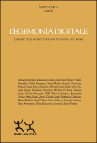 9788898963577 - L'egemonia digitale. L'impatto delle nuove tecnologie nel mondo del lavoro
