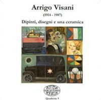 9788898969340 - Arrigo Visani (1914-1987). Dipinti, disegni e una ceramica. Ediz. illustrata