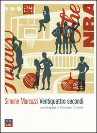 9788898970506 - Ventiquattro secondi. Autobiografia di Vittoriano Cicuttini