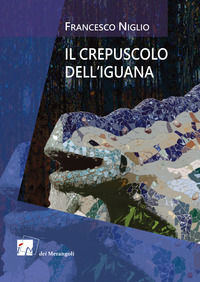 9788898981267 - Il crepuscolo dell'iguana