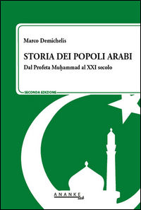 9788898986156 - Storia dei popoli arabi. Dal profeta Muhammad alle primavere arabe