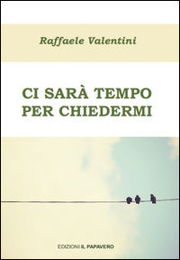 9788898987467 - Ci sarà tempo per chiedermi