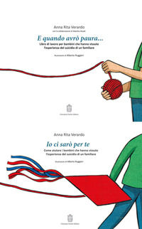 9788898991570 - E quando avrò paura. Libro di lavoro per bambini che hanno vissuto l'esperienza del suicidio di un familiare-Io ci sarò