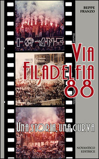 9788898996254 - Via Filadelfia 88. Una storia, una curva
