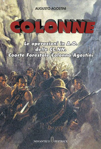 9788898996773 - Colonne. Le operazioni in A.O. delle CC.NN. Coorte Forestale Colonna Agostini. Nuova ediz.