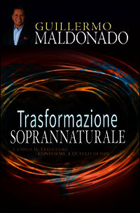 9788898999118 - Trasformazione soprannaturale. Cambia il tuo cuore conforme a quello di Dio