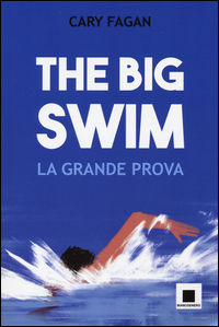 9788899010300 - The big swim. La grande prova. Ediz. ad alta leggibilità