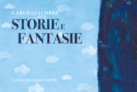 9788899012779 - Storie e fantasie. Favole per stare insieme. Ediz. illustrata