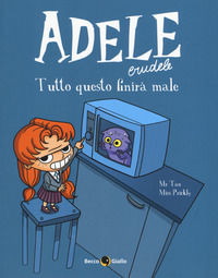 9788899016852 - Adele crudele. Vol. 1: Tutto questo finirà male