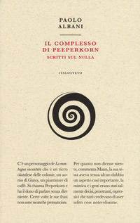 9788899028251 - Il complesso di Peeperkorn. Scritti sul nulla