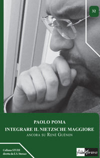 9788899029333 - Integrare il Nietzsche maggiore. Ancora su René Guénon