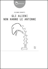 9788899044060 - Gli alieni non hanno le antenne