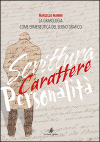 9788899046095 - La grafologia come ermeneutica del segno grafico