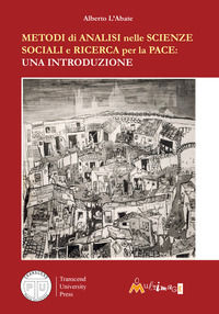 9788899050580 - Metodi di analisi nelle scienze sociali e ricerca per la pace. Una introduzione