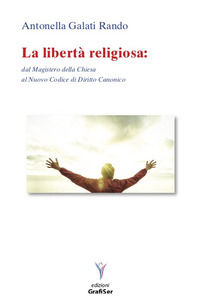 9788899070618 - La libertà religiosa. Dal Magistero della Chiesa al nuovo codice di diritto canonico