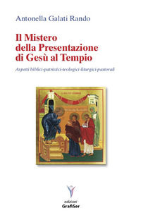 9788899070625 - Il mistero della presentazione di Gesù al Tempio. Aspetti biblici-patristici-teologici liturgici-pastorali