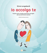 9788899072117 - Io accolgo te. 10 passi nella via della comunione coniugale alla luce dell'amoris laetitia