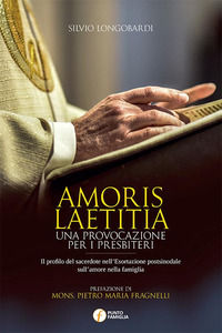 9788899072247 - Amoris laetitia. Una provocazione per i presbiteri. Il profilo del sacerdote nell'Esortazione postsinodale sull'amore ne