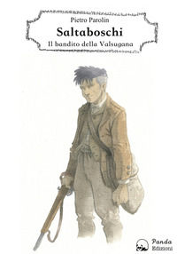 9788899091873 - Saltaboschi. Il bandito della Valsugana