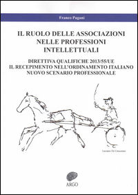9788899097028 - Il ruolo delle associazioni nelle professioni intellettuali. Direttiva qualifiche 2013/55/UE. Il recepimento nell'ordina