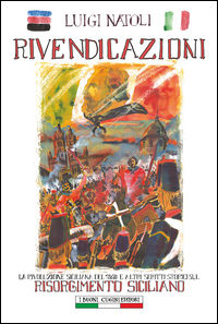 9788899102197 - Rivendicazioni. La rivoluzione siciliana del 1860 e altri scritti sul Risorgimento italiano