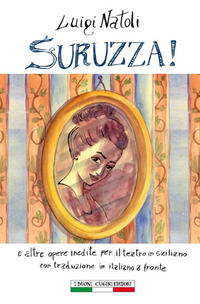9788899102401 - Suruzza! e altre opere per il teatro siciliano. Testo italiano a fronte