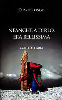 9788899104016 - Neanche a dirlo, era bellissima. Corti su carta