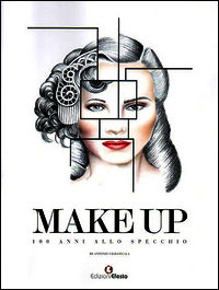 9788899104191 - Make up. 100 anni allo specchio. Ediz. illustrata