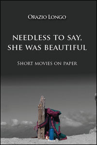 9788899104597 - Needless to say, she was beautiful. Short movies on paper. Ediz. multilingue
