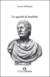 9788899104962 - Lo sguardo di Annibale