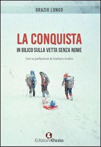 9788899104979 - La conquista. In bilico sulla vetta senza nome